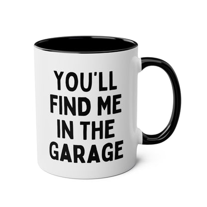 You'll Find Me In The Garage 11oz white with black accent funny large coffee mug gift for father's day mechanic dad men husband waveywares wavey wares wavywares wavy wares