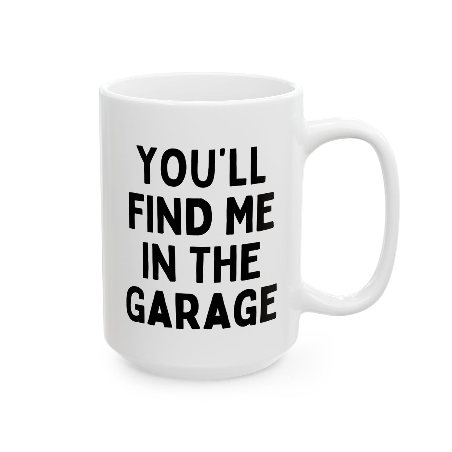 You'll Find Me In The Garage 15oz white funny large coffee mug gift for father's day mechanic dad men husband waveywares wavey wares wavywares wavy wares