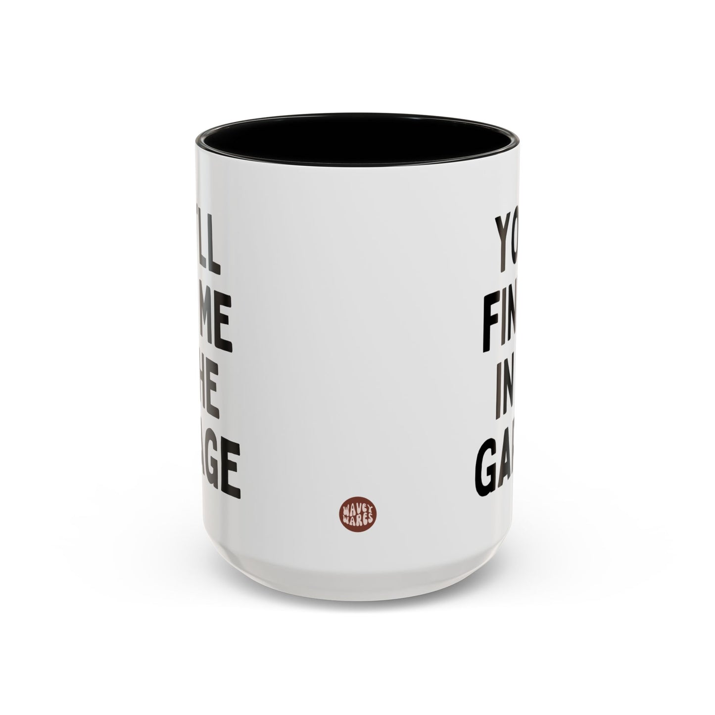 You'll Find Me In The Garage 15oz white with black accent funny large coffee mug gift for father's day mechanic dad men husband waveywares wavey wares wavywares wavy wares side