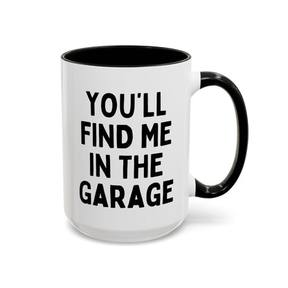 You'll Find Me In The Garage 15oz white with black accent funny large coffee mug gift for father's day mechanic dad men husband waveywares wavey wares wavywares wavy wares