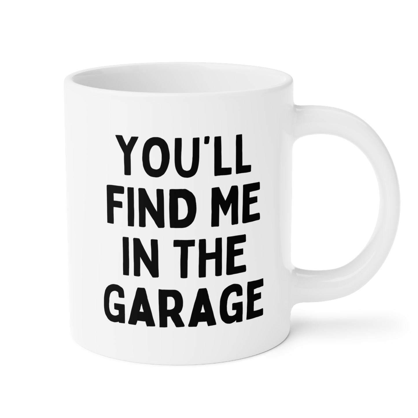 You'll Find Me In The Garage 20oz white funny large coffee mug gift for father's day mechanic dad men husband waveywares wavey wares wavywares wavy wares