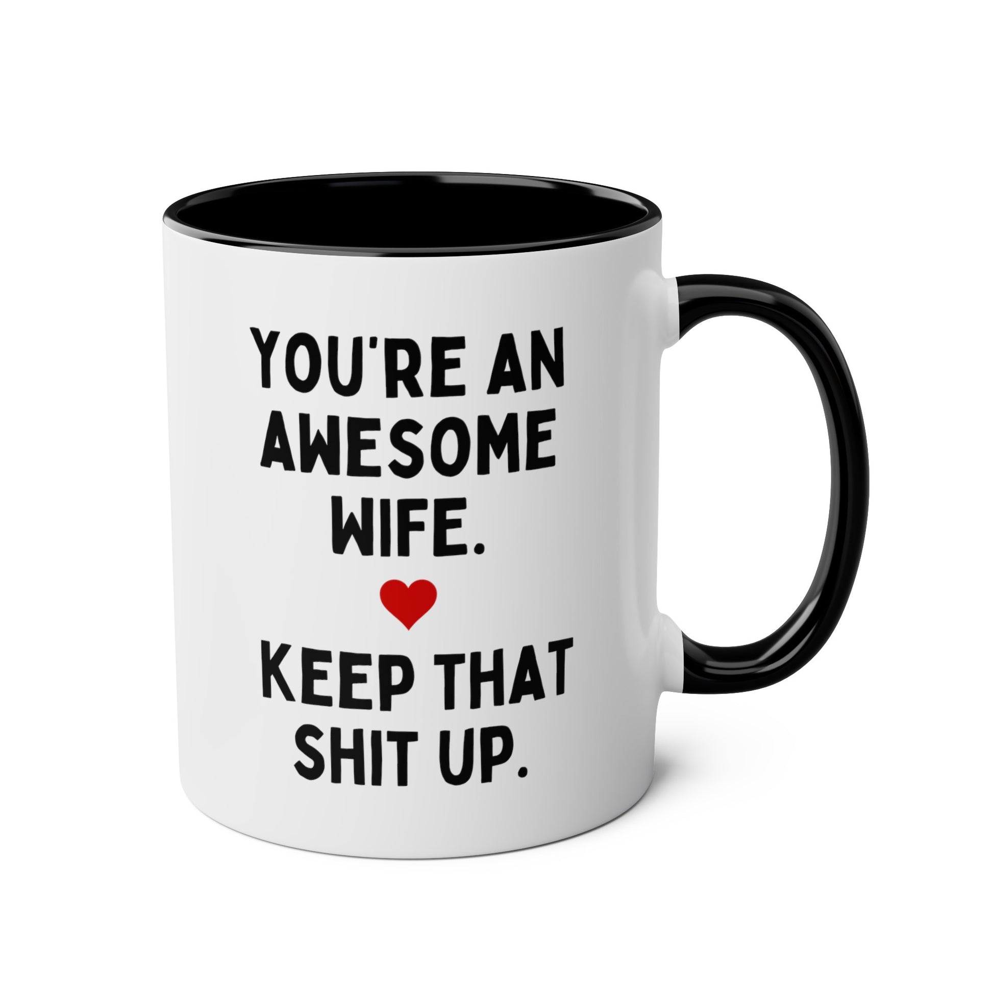You're An Awesome Wife Keep That Shit Up 11oz white with black accent funny large coffee mug gift for wife anniversary birthday heart waveywares wavey wares wavywares wavy wares