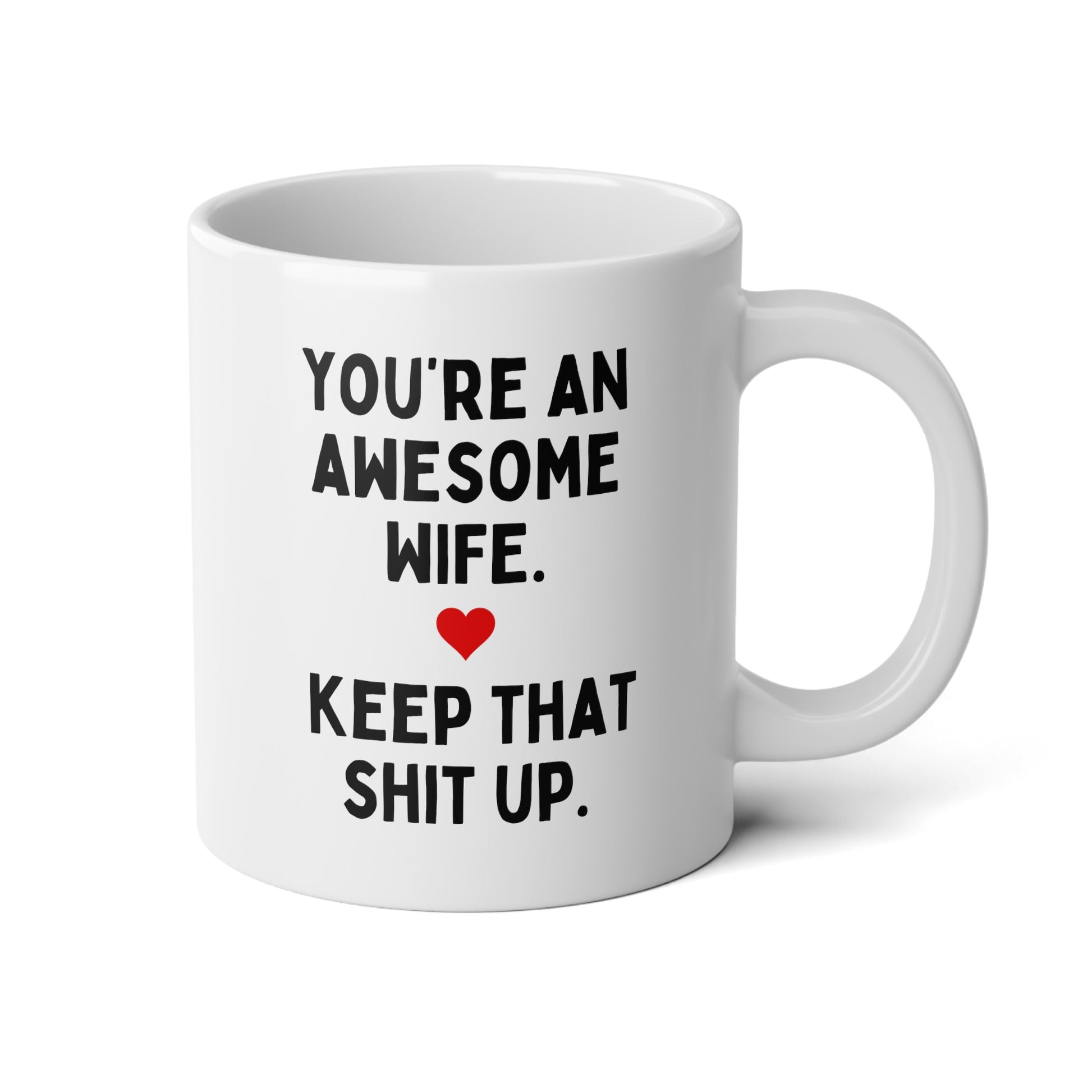 You're An Awesome Wife Keep That Shit Up 20oz white funny large coffee mug gift for wife anniversary birthday heart wavey wares wavywares wavy wares