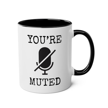 You're Muted 11oz white with black accent funny large coffee mug gift for best friend antisocial sarcastic quotes sayings farmhouse meeting mute waveywares wavey wares wavywares wavy wares