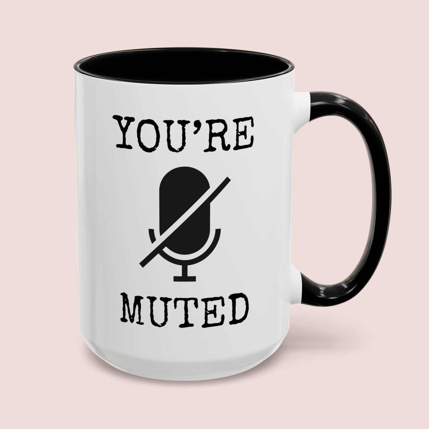 You're Muted 15oz white with black accent funny large coffee mug gift for best friend antisocial sarcastic quotes sayings farmhouse meeting mute waveywares wavey wares wavywares wavy wares cover