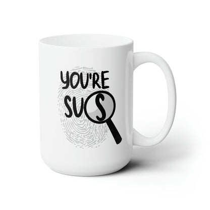 You're Sus 15oz white funny large coffee mug gift for gamer gaming meme suspicious waveywares wavey wares wavywares wavy wares