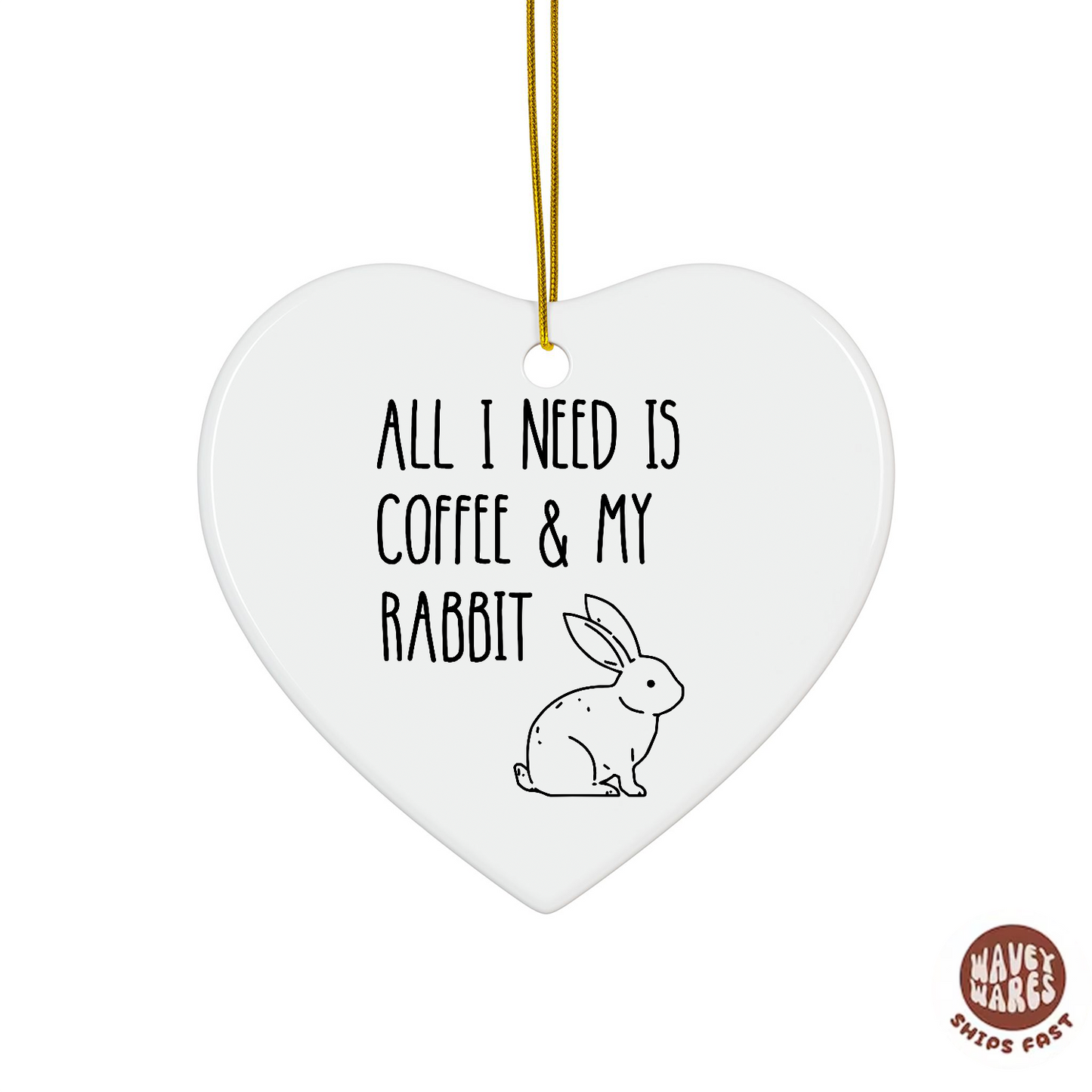 All I Need Is Coffee And My Rabbit Ornament