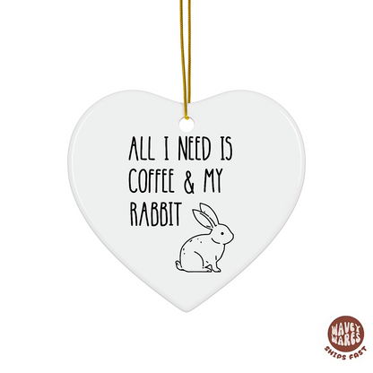 All I Need Is Coffee And My Rabbit Ornament
