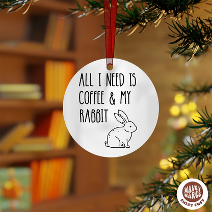 All I Need Is Coffee And My Rabbit Ornament
