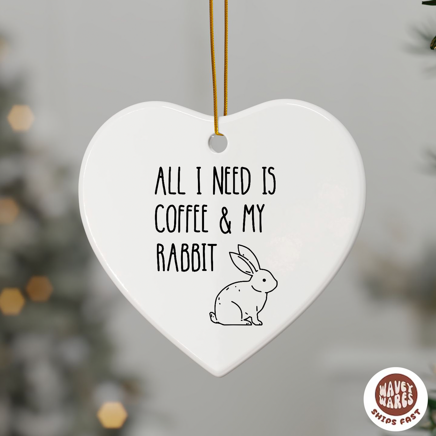 All I Need Is Coffee And My Rabbit Ornament