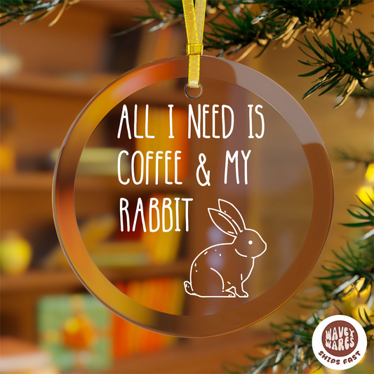 All I Need Is Coffee And My Rabbit Ornament