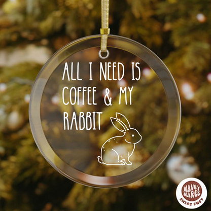 All I Need Is Coffee And My Rabbit Ornament