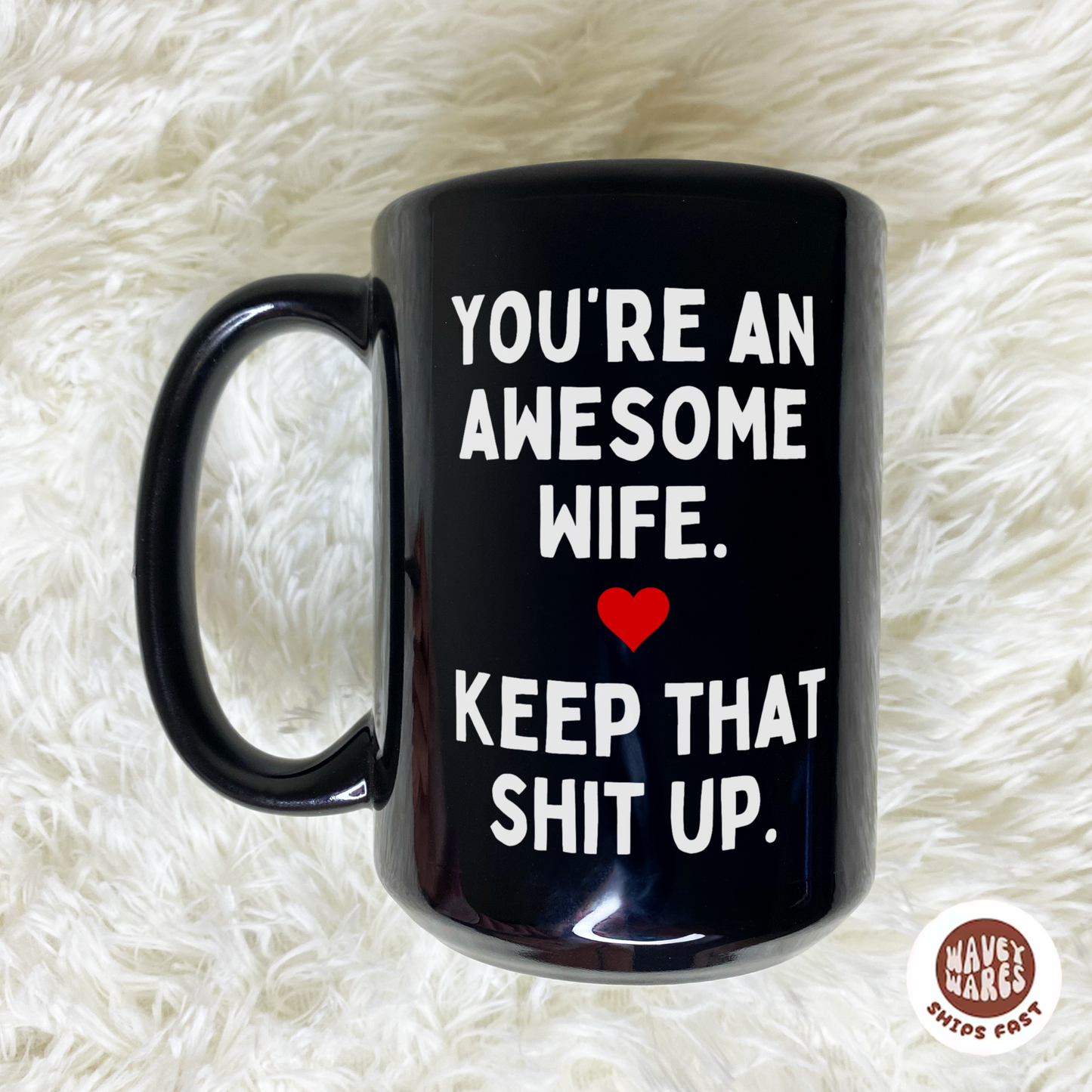 You're An Awesome Wife Keep That Up Black Coffee Mug