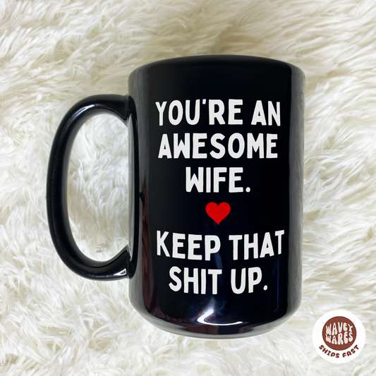You're An Awesome Wife Keep That Up Black Coffee Mug
