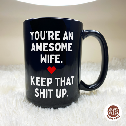 You're An Awesome Wife Keep That Up Black Coffee Mug