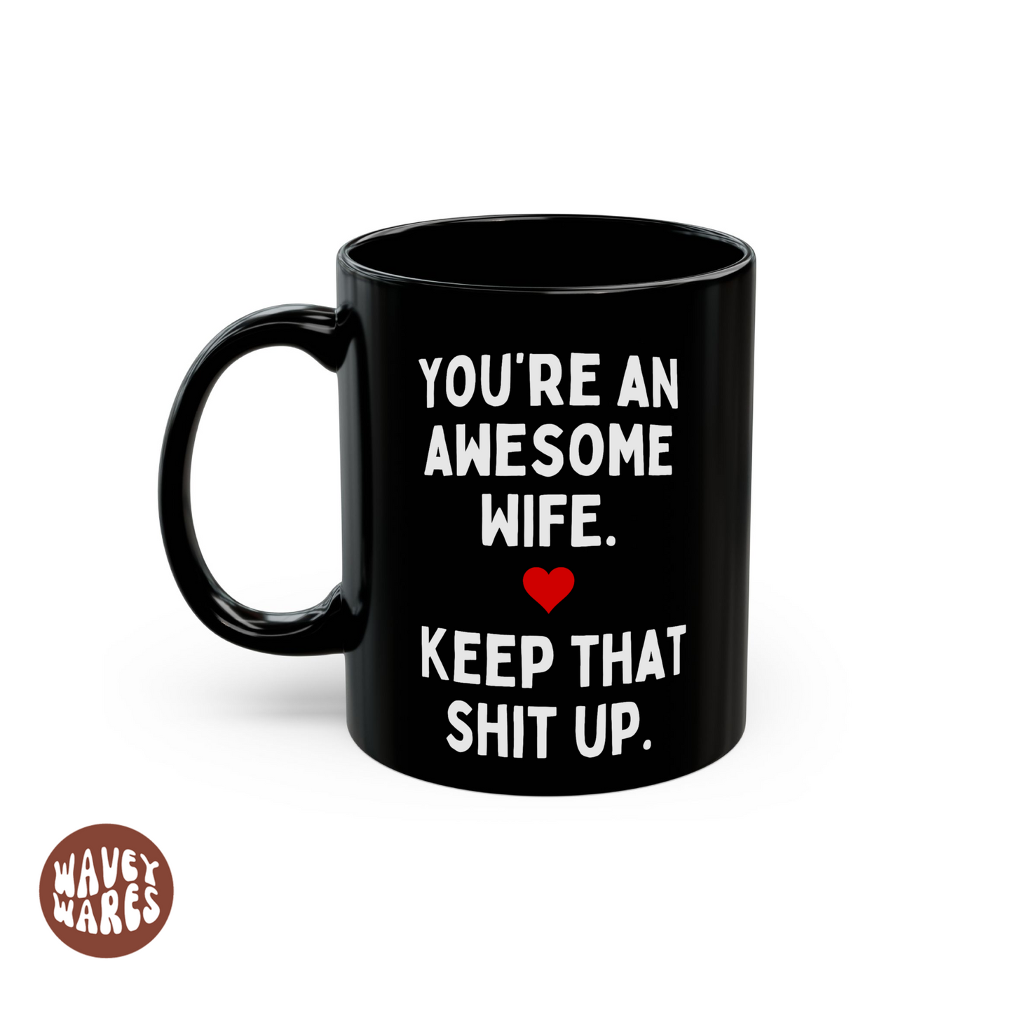 You're An Awesome Wife Keep That Up Black Coffee Mug