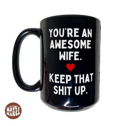 You're An Awesome Wife Keep That Up Black Coffee Mug