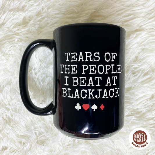 Tears of The People I Beat At Blackjack Coffee Mug