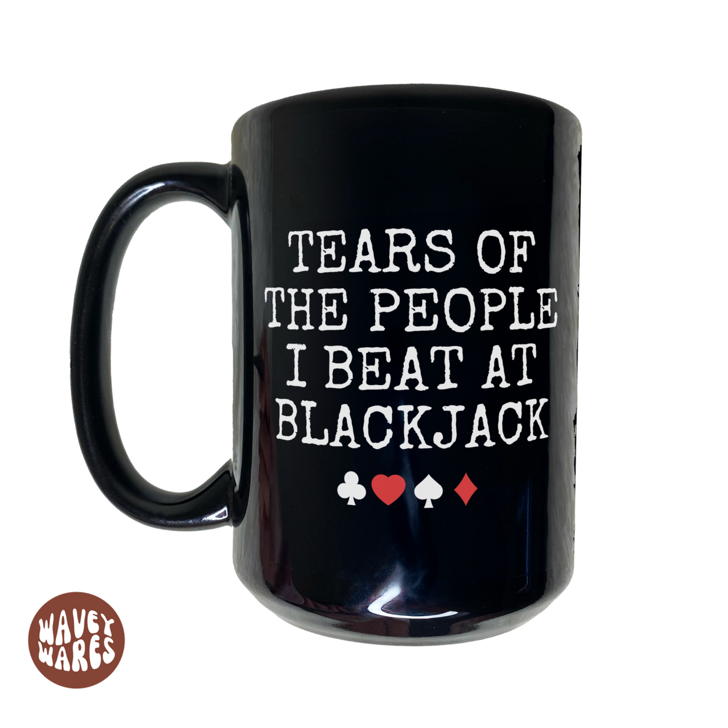 Tears of The People I Beat At Blackjack Coffee Mug