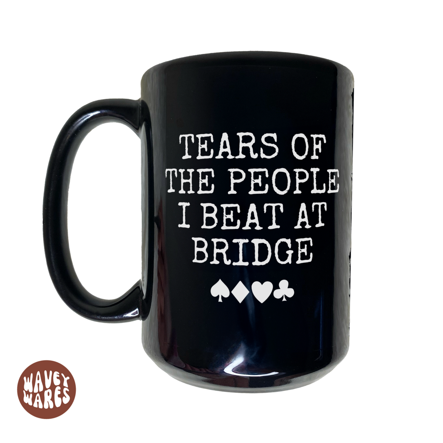 Tears of The People I Beat At Bridge Black Coffee Mug