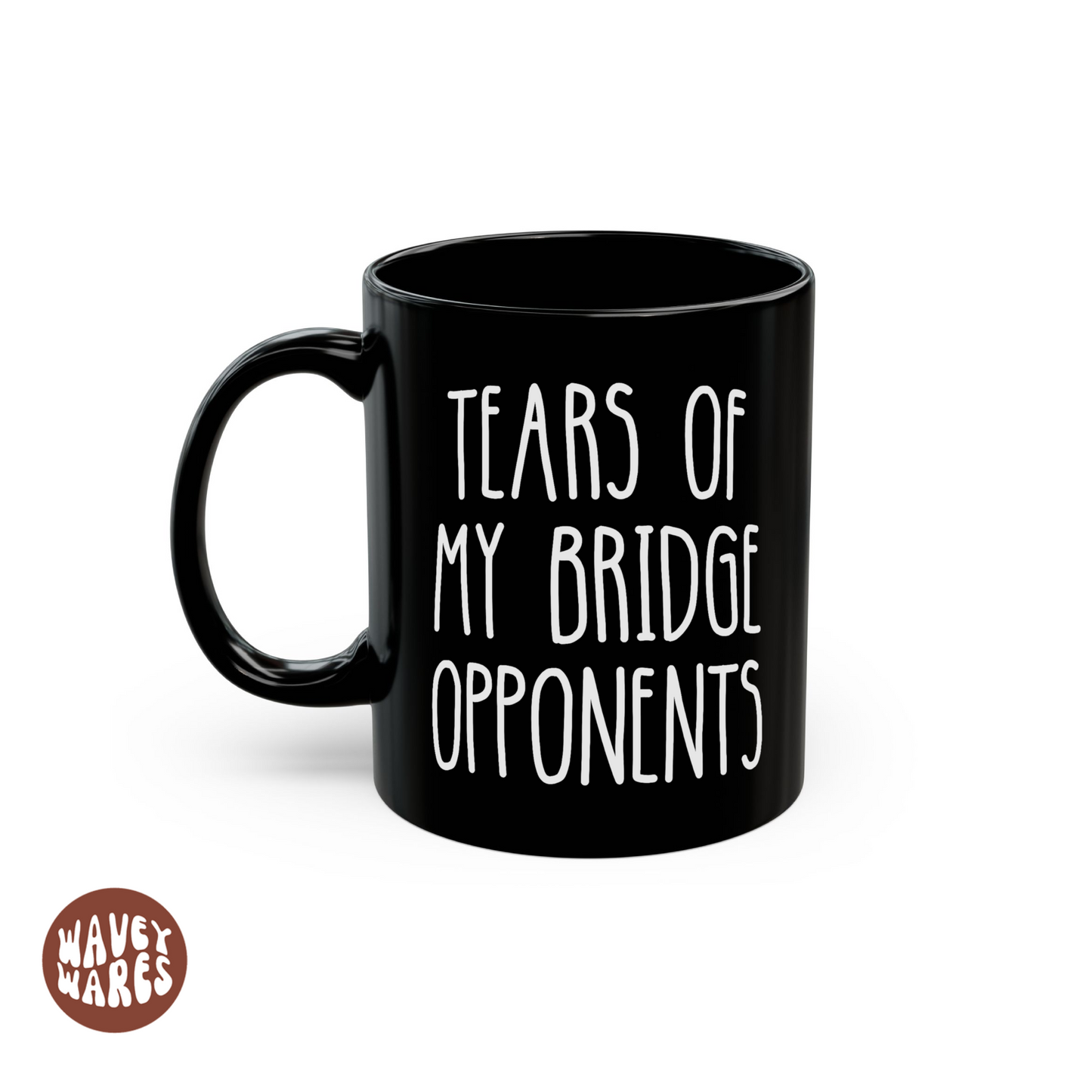 Tears of My Bridge Opponents Black Coffee Mug