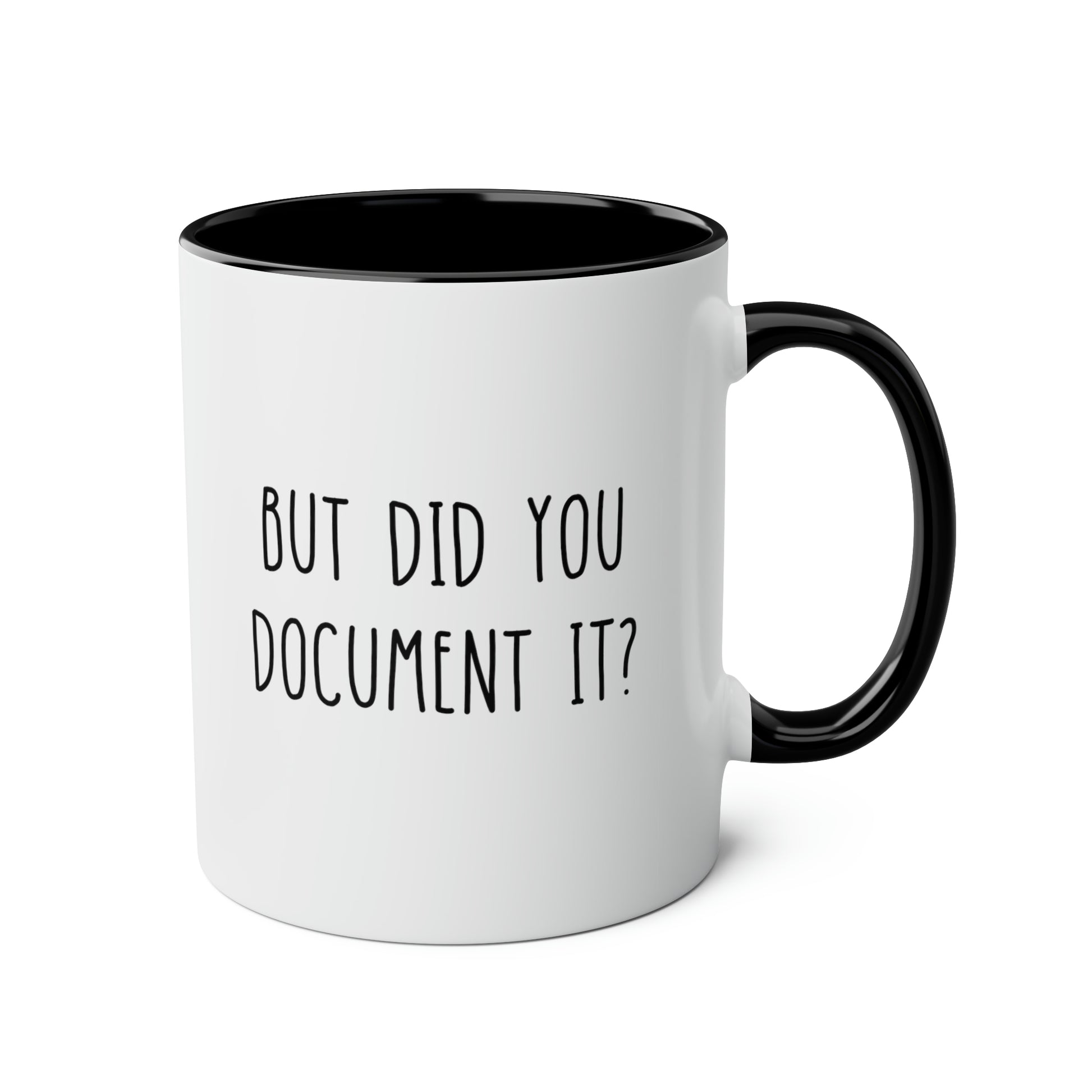 but did you document it 11oz white black accent funny coffee mug tea cup gift waveywares wavey wares