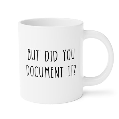 but did you document it 20oz white funny coffee mug tea cup gift for hr human resources waveywares wavey wares