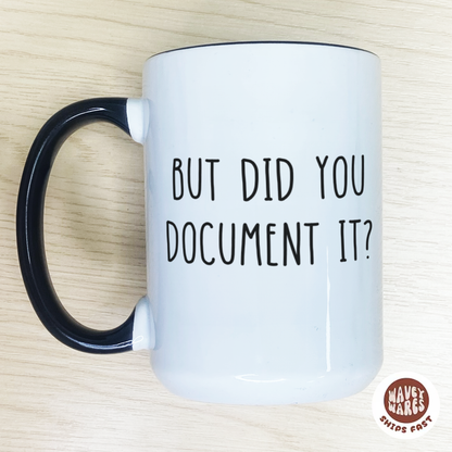 But Did You Document It Funny HR Coffee Mug