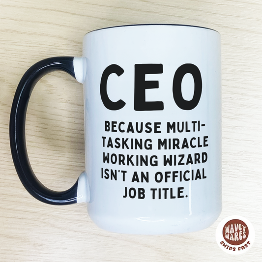 CEO Because Multi-tasking Miracle Working Wizard Isn't An Official Job Title Funny Work Boss Coffee Mug