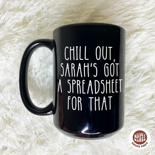 Personalized Chill Out Got A Spreadsheet For That Black Mug