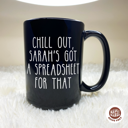 Personalized Chill Out Got A Spreadsheet For That Black Mug