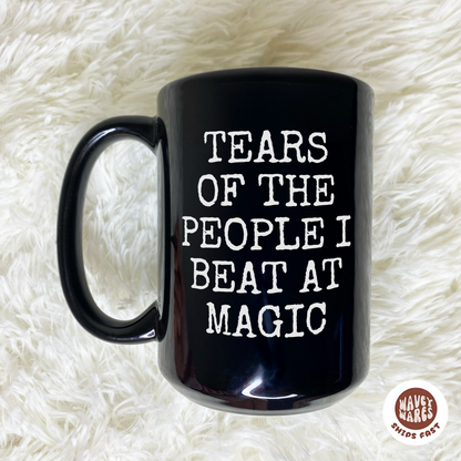 Tears of The People I Beat At Magic Funny Black Mug