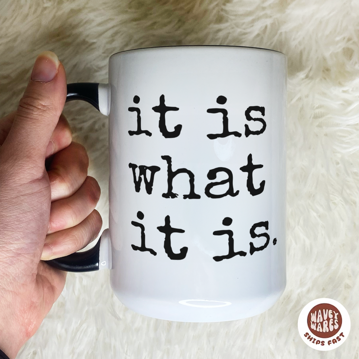 It Is What It Is Coffee Mug