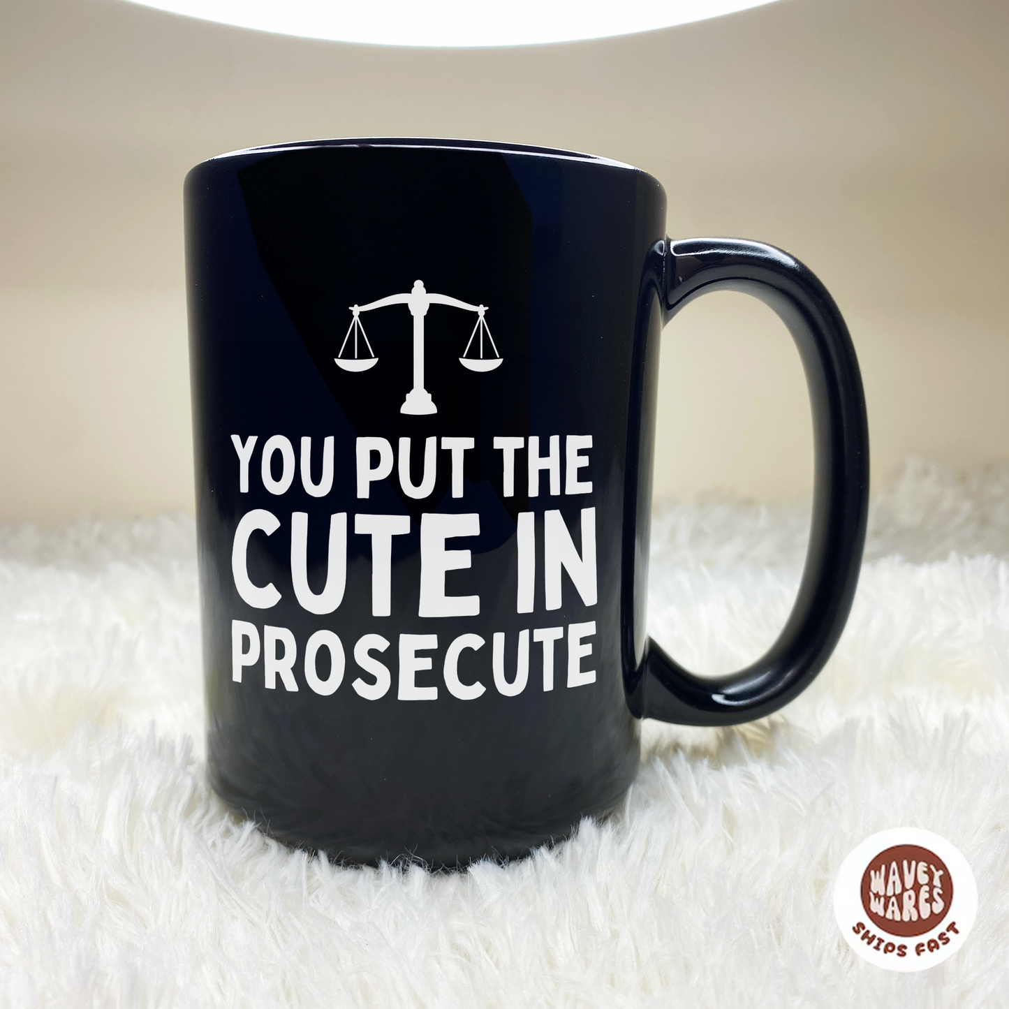 You Put The Cute In Prosecute Funny Lawyer Black Mug