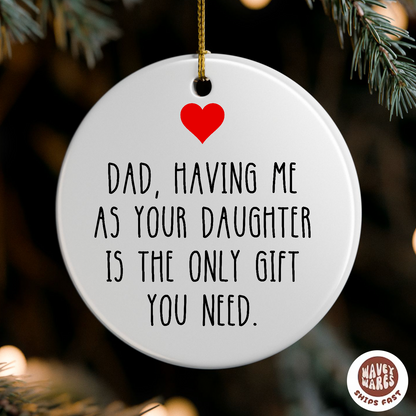 Dad Having Me As A Daughter Ornament