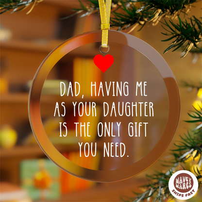 Dad Having Me As A Daughter Ornament