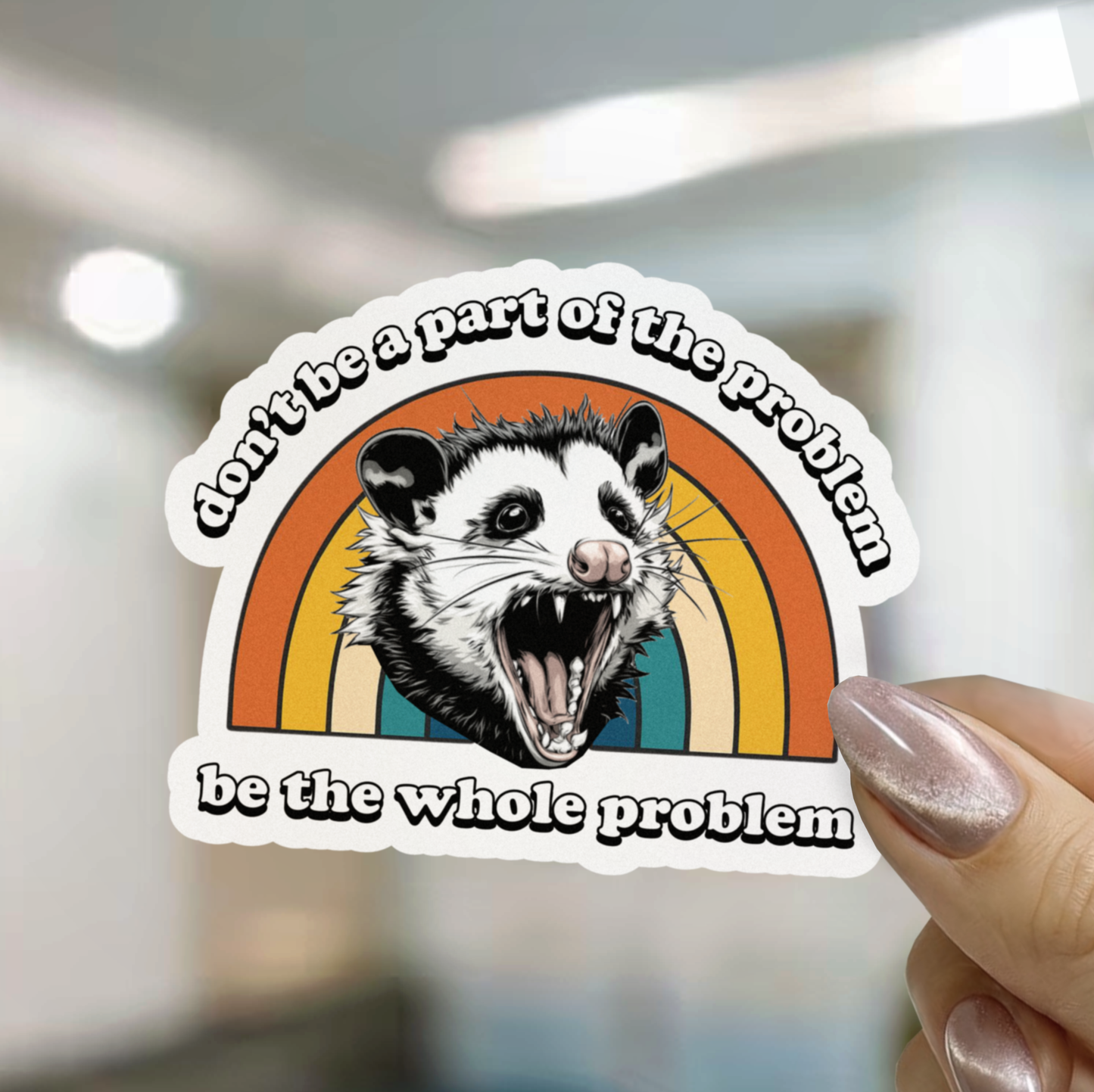Don't Be A Part Of The Problem Opposum Sticker