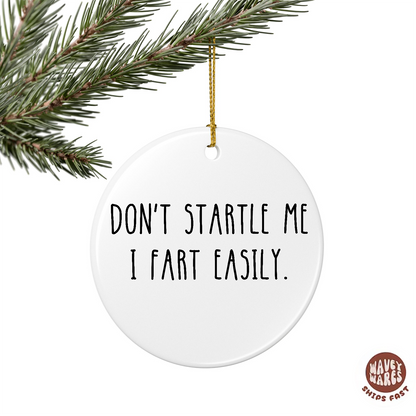 Don't Startle Me I Fart Easily Ornament
