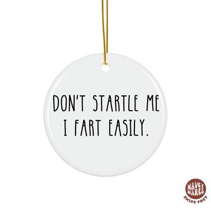 Don't Startle Me I Fart Easily Ornament