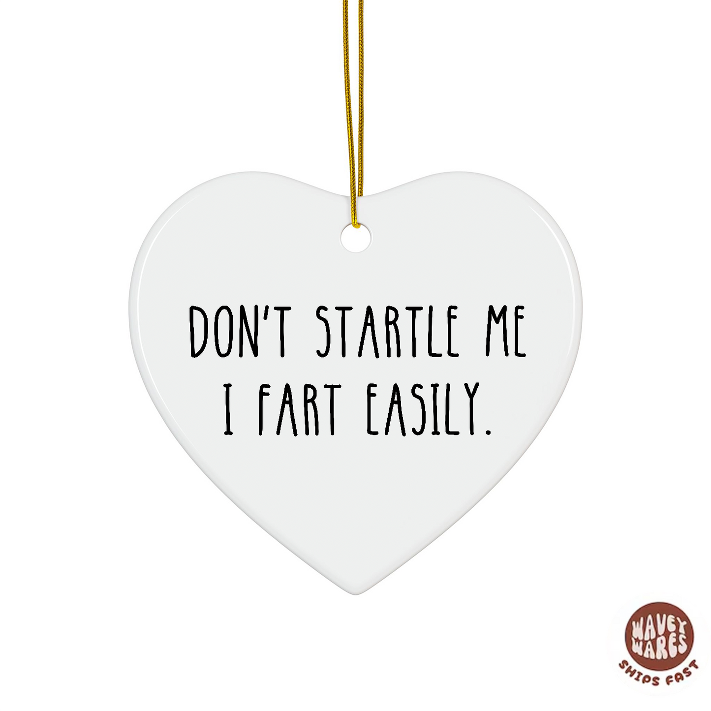 Don't Startle Me I Fart Easily Ornament