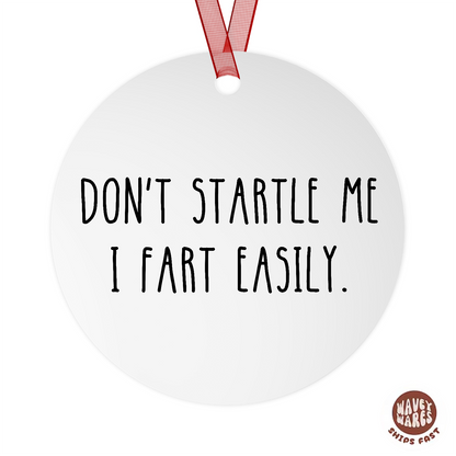 Don't Startle Me I Fart Easily Ornament
