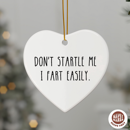 Don't Startle Me I Fart Easily Ornament