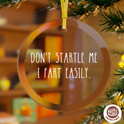 Don't Startle Me I Fart Easily Ornament