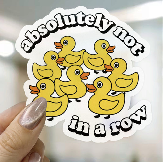 Ducks Absolutely Not In A Row Sticker