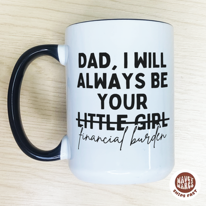 Dad I Will Always Be Your Little Girl Mug