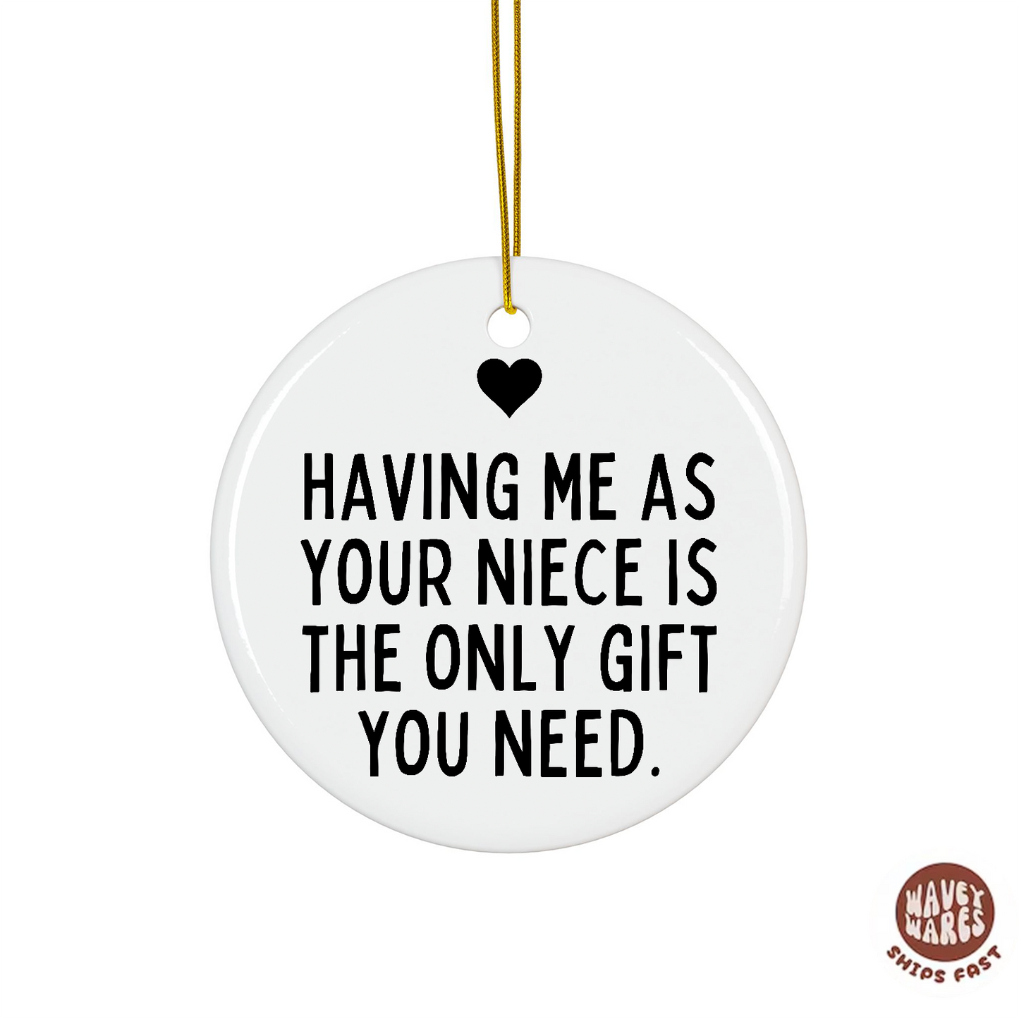 Having Me As Your Niece Is The Only Gift You Need Funny Ornament