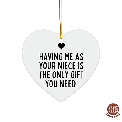 Having Me As Your Niece Is The Only Gift You Need Funny Ornament