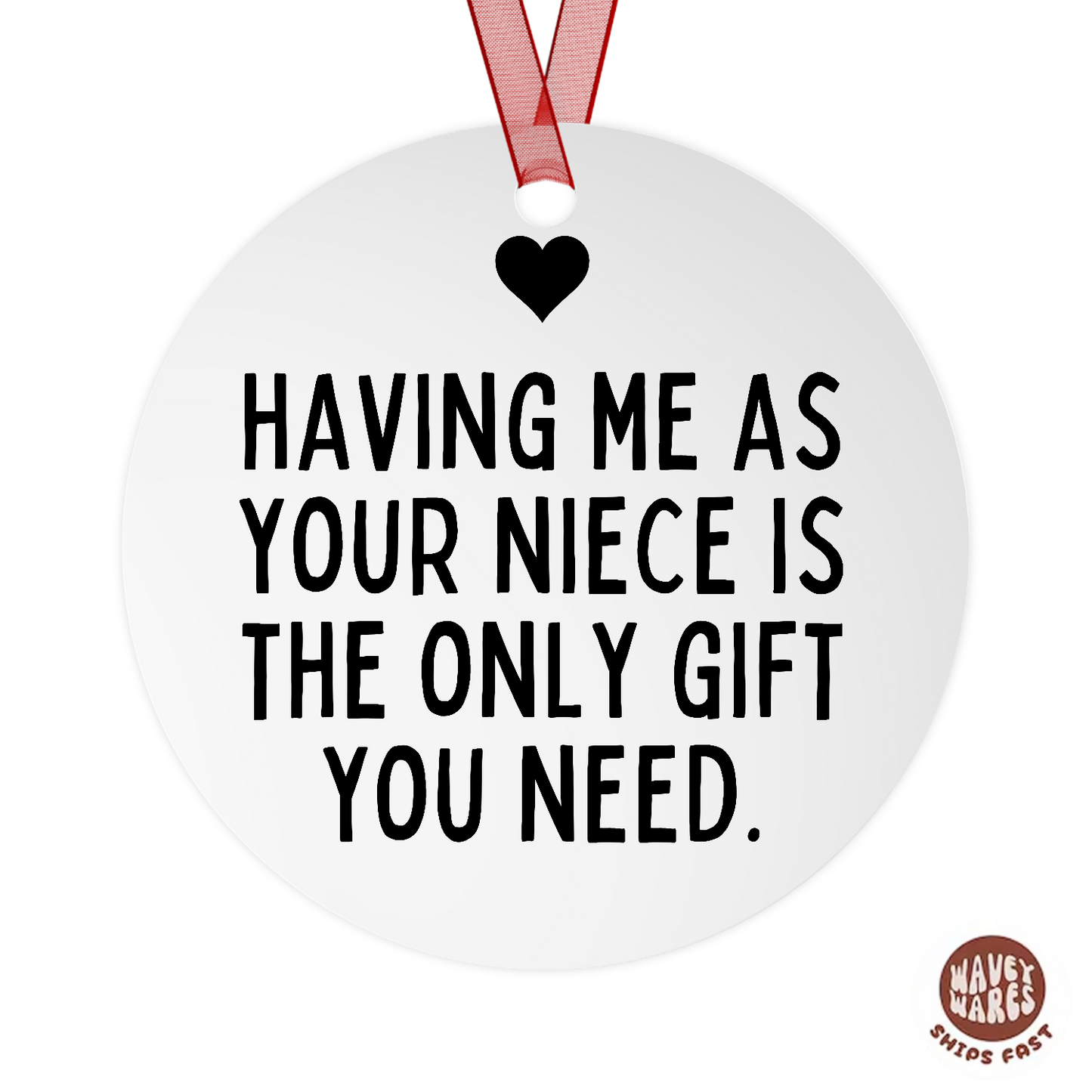 Having Me As Your Niece Is The Only Gift You Need Funny Ornament