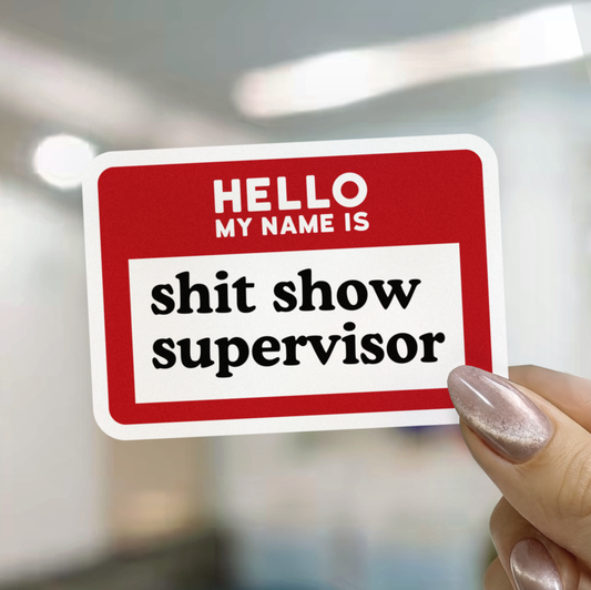 Hello My Name Is Crap Show Supervisor Sticker