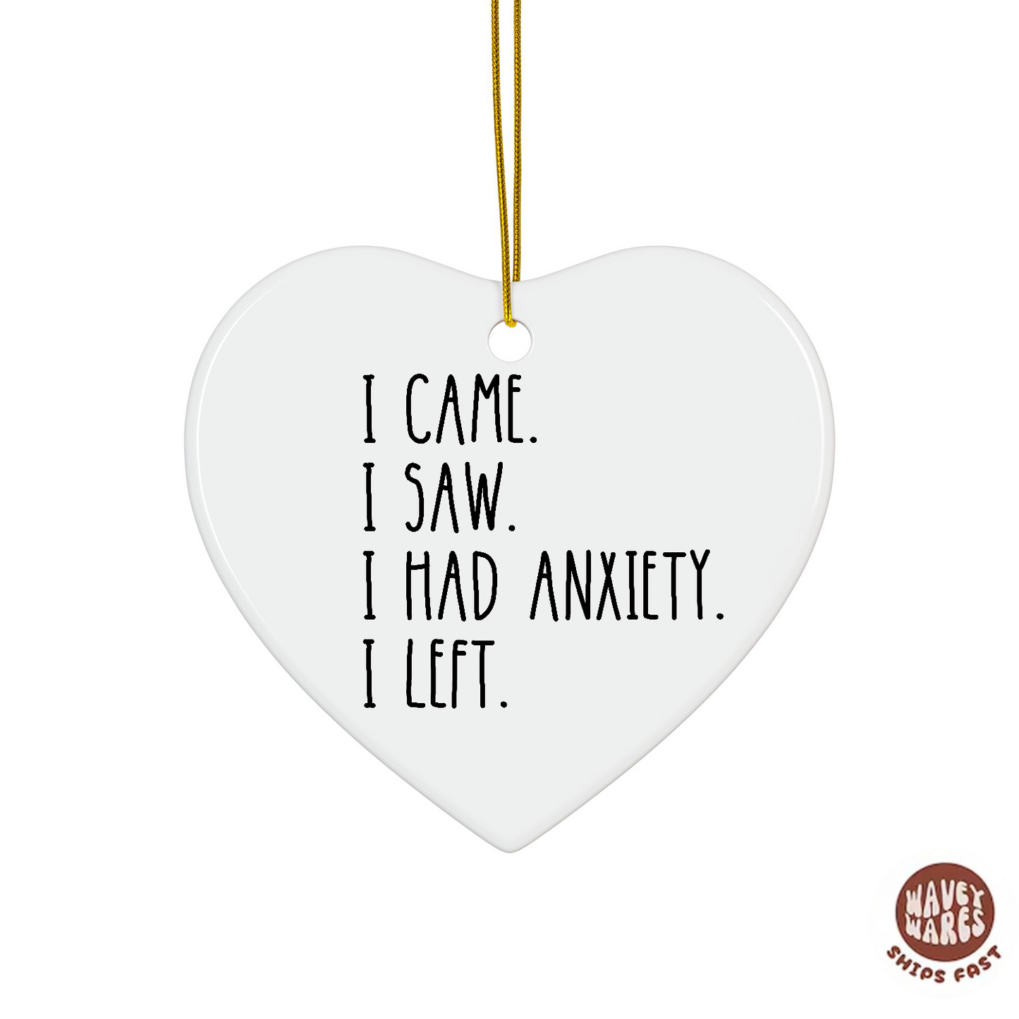 I Came I Saw I Had Anxiety I Left Funny Ornament